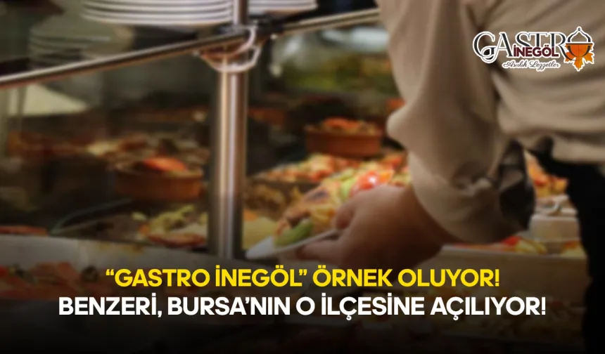 Gastro İnegöl, Bursa'nın İlçe Belediyelerine Örnek Oluyor! Benzeri Bursa'nın O İlçesine Açılıyor!