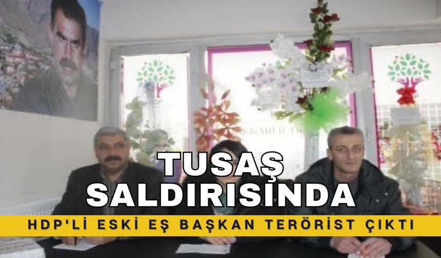 TUSAŞ Saldırısında HDP'li Eski Eş Başkan Terörist Çıktı