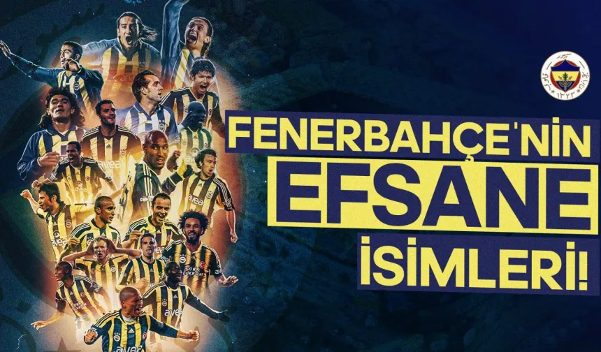 Fenerbahçe'nin Tarihi Onlarsız Yazılamazdı! İşte Fenerbahçe'nin Efsane İsimleri!