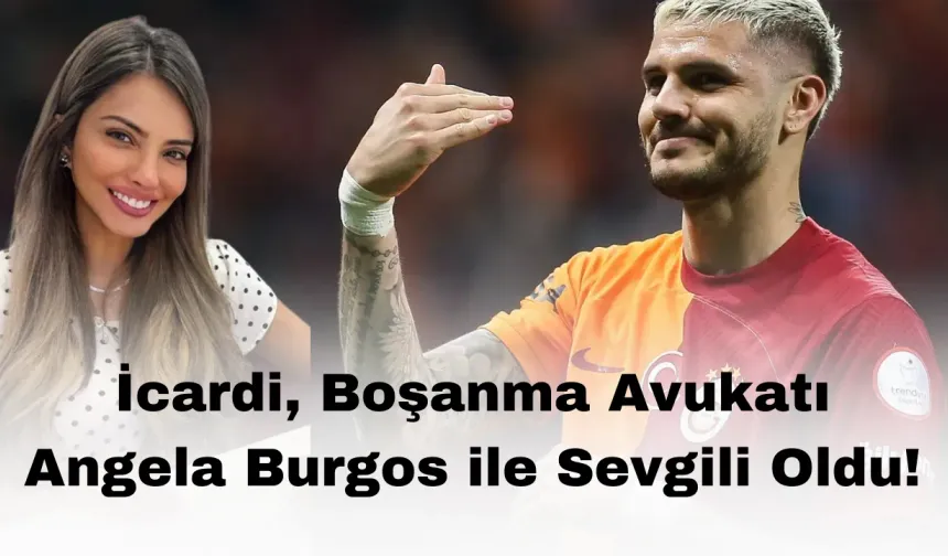 İcardi, Boşanma Avukatı Angela Burgos ile Sevgili Oldu!