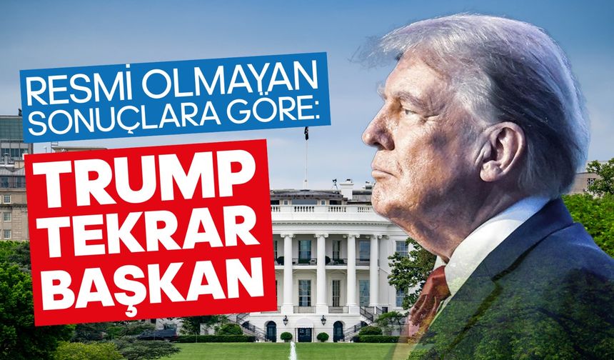 Resmi olmayan sonuçlara göre Trump tekrar başkan