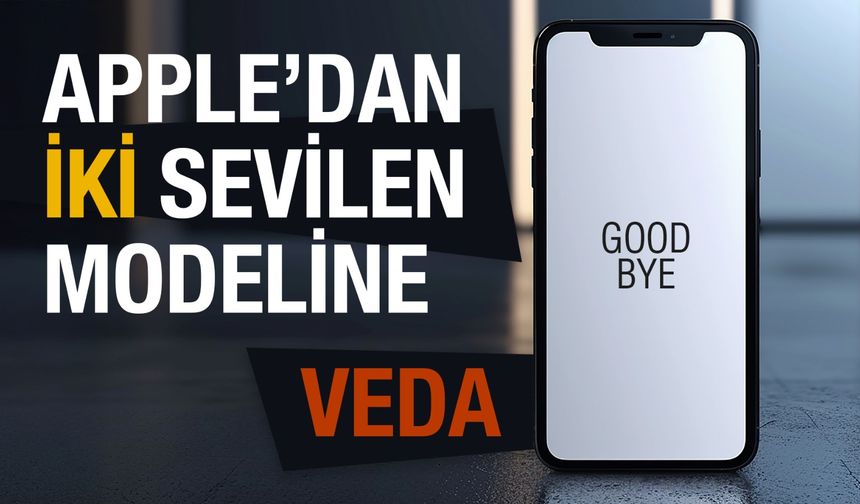 Apple İki Sevilen Modeline Veda Etti!