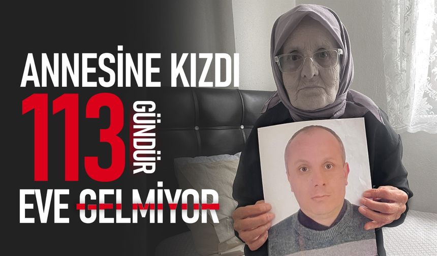 "Uzun ekmek aldı" diye annesine kızdı 113 gündür eve gelmiyor