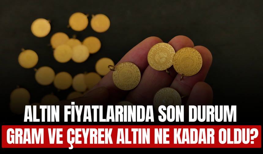 Altın Fiyatlarında Son Durum: Gram ve Çeyrek Altın Ne Kadar Oldu? (02.06.2025)