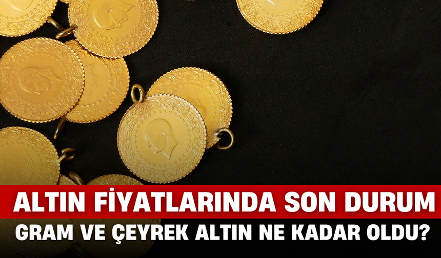 Altın Fiyatlarında Son Durum? Gram ve Çeyrek Altın Ne Kadar Oldu? (20.05.2025)