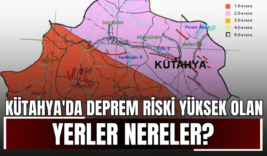 Kütahya Deprem Riski! Kütahya'da Deprem Riski Yüksek Olan Yerler Nereler?
