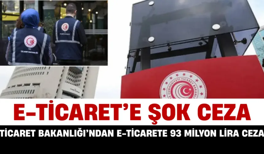 Ticaret Bakanlığı’ndan E-Ticarete 93 Milyon Lira Ceza