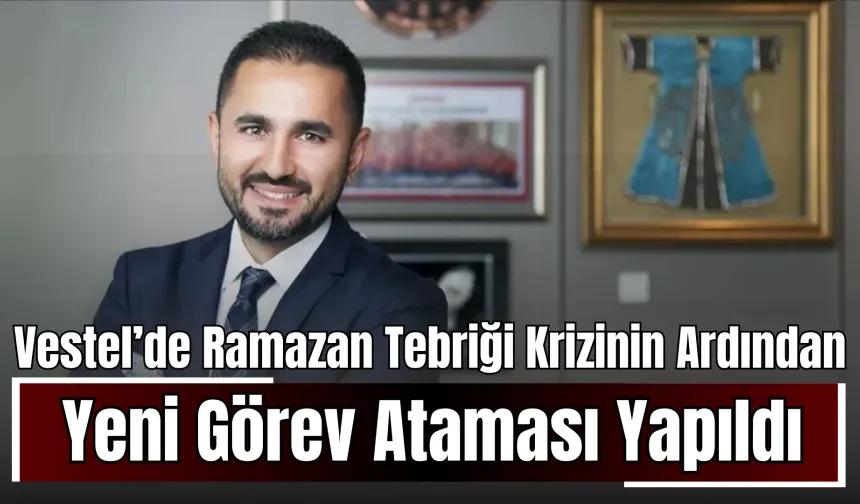 Vestel CEO'su Ergün Güler Görevinden Ayrıldı! Ramazan Tebriği Krizinin Ardından Yeni Görev Ataması Yapıldı