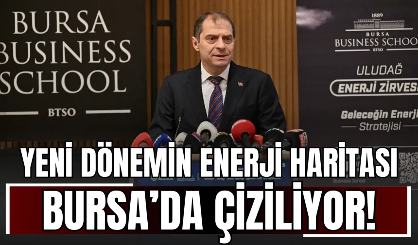 Yeni Dönemin Enerji Haritası Bursa’da Çiziliyor!