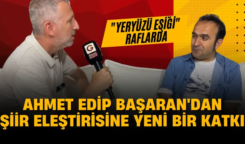 Ahmet Edip Başaran'dan Şiir Eleştirisine Yeni Bir Katkı: "Yeryüzü Eşiği" Raflarda