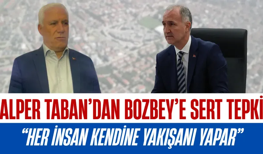 Alper Taban’dan Bozbey’e Tepki: “Her İnsan Kendine Yakışanı Yapar”