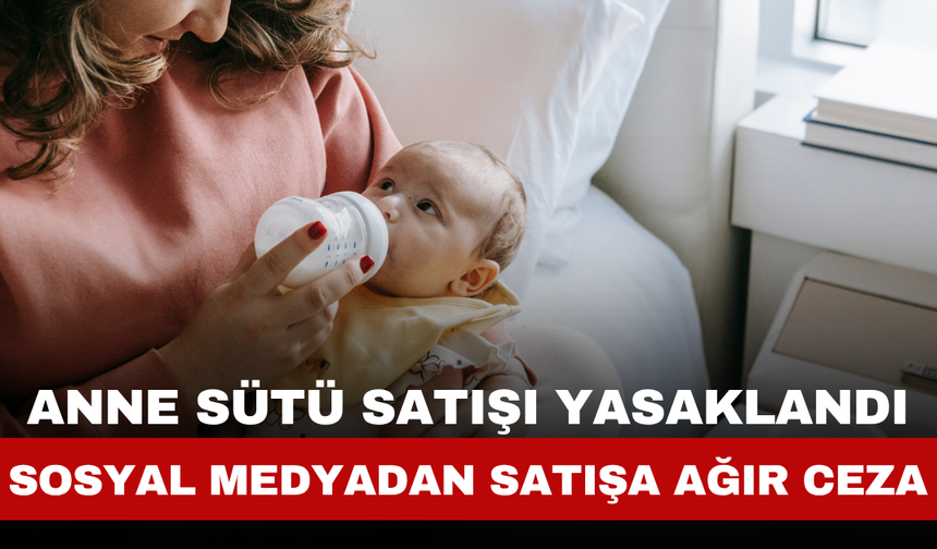 Anne Sütü Satışı Yasaklandı: Sosyal Medyadan Satışa Ağır Ceza