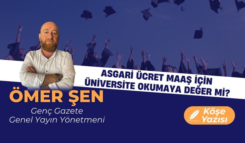 Asgari Ücret Maaş İçin Üniversite Okumaya Değer Mi?