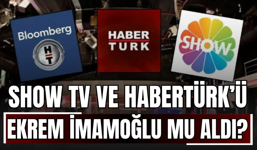 Ekrem İmamoğlu Show TV ve Habertürk’ü Satın Aldı mı? Can Medya’dan Yanıt Geldi!