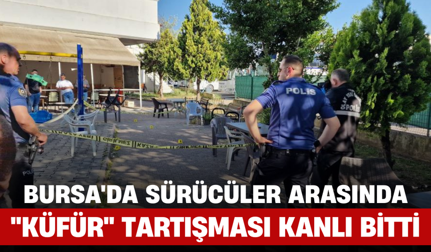 Bursa'da Sürücüler Arasında "Küfür" Tartışması Kanlı Bitti