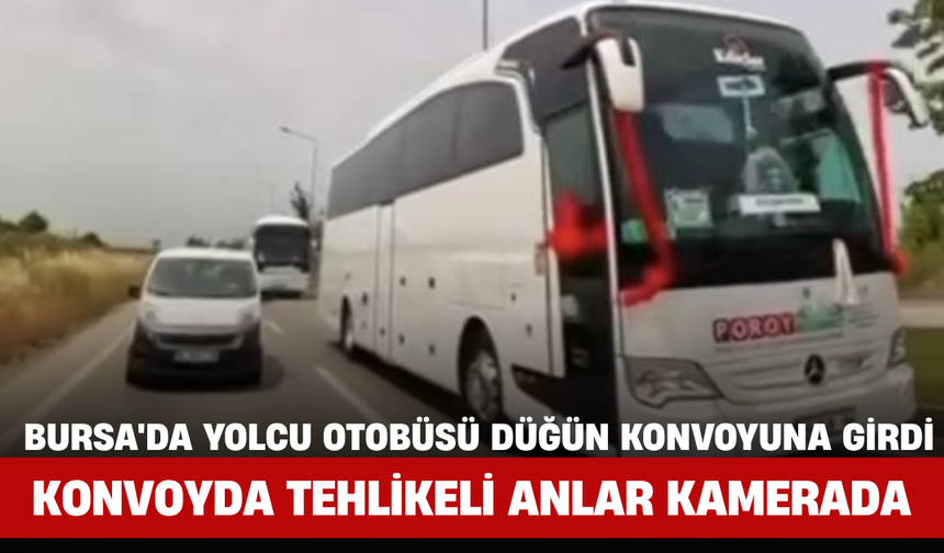 Bursa'da Yolcu Otobüsü Düğün Konvoyuna Girdi, Konvoyda Tehlikeli Anlar Kamerada