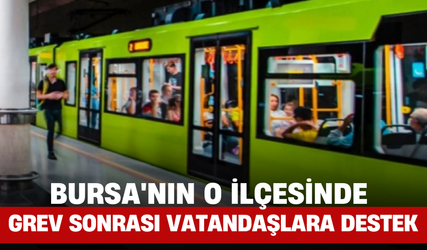Bursa'nın O İlçesinde Grev Sonrası Vatandaşlara Destek