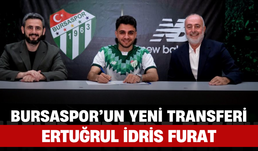 Bursaspor’un Yeni Transferi: Ertuğrul İdris Furat