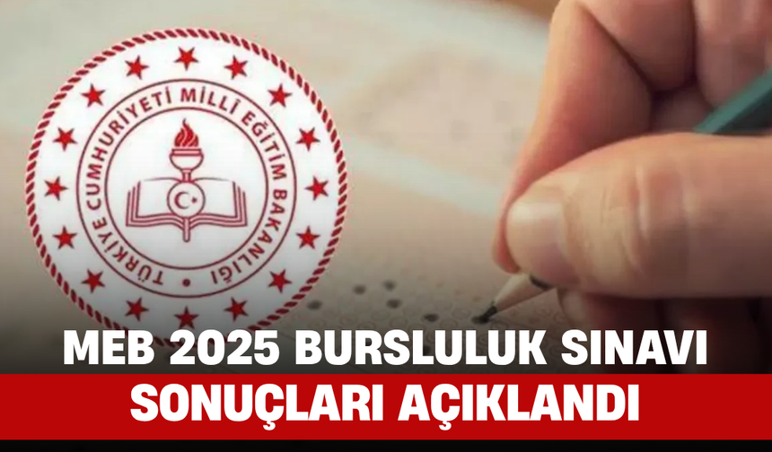 MEB 2025 Bursluluk Sınavı Sonuçları Açıklandı: Kazananlar Belli Oldu