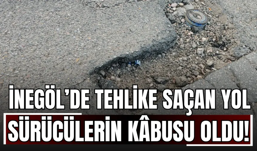 İnegöl’de Tehlike Saçan Yol Sürücülerin Kâbusu Oldu!