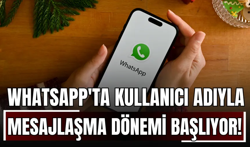 WhatsApp'ta Kullanıcı Adıyla Mesajlaşma Dönemi Başlıyor!