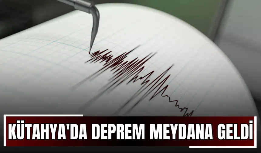 Kütahya'da deprem meydana geldi!