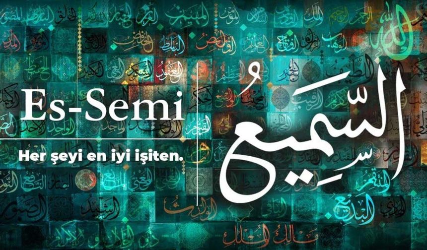 Sözlerinin Etkileyici Olmasını İsteyenler Bu Esmayı Okuyor! Ya Semi, Es Semi Ne demek?