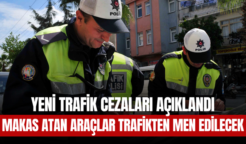 Yeni Trafik Cezaları Açıklandı! Makas Atan Araçlar Trafikten Men Edilecek