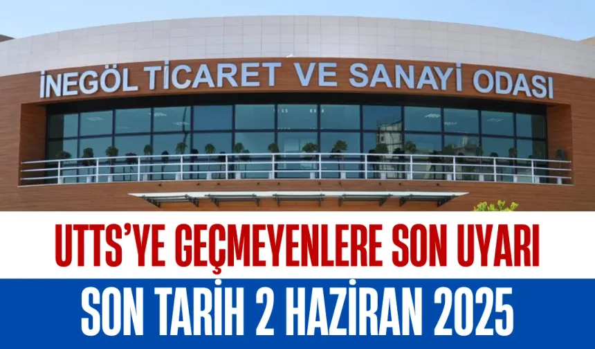 UTTS’ye Geçmeyenlere Son Uyarı: Son tarih 2 Haziran 2025