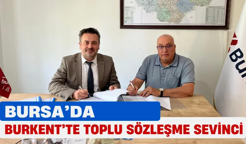 BURKENT’te Çalışanlar İçin Toplu İş Sözleşmesi İmzalandı