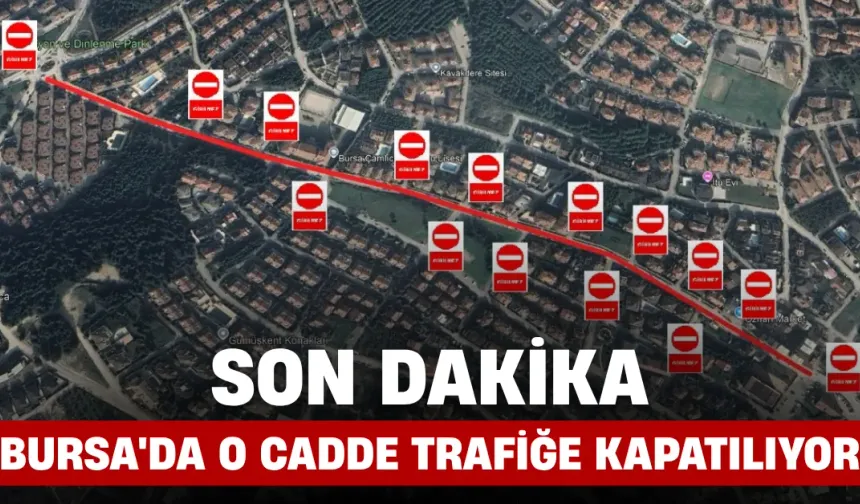 Bursa'da O Cadde Trafiğe Kapatılıyor