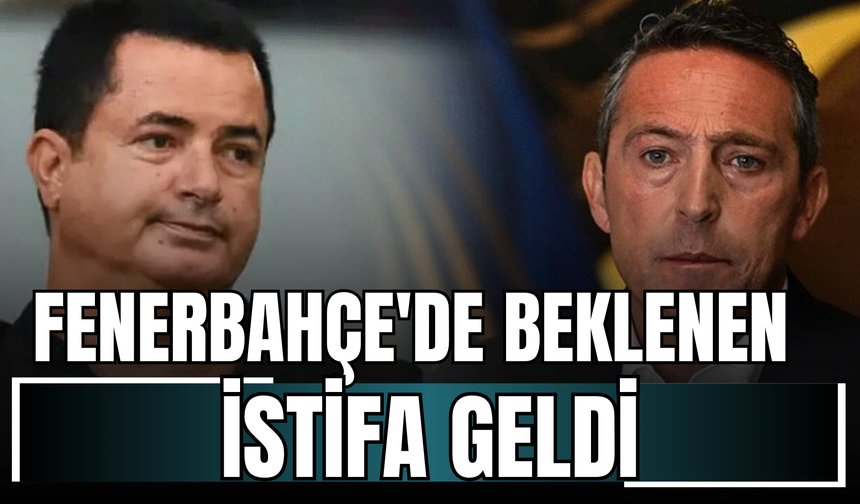Fenerbahçe’de Acun Ilıcalı İstifa Etti! İlk Açıklaması Geldi