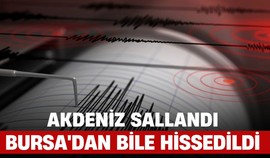 Akdeniz Sallandı, Bursa'dan Bile Hissedildi