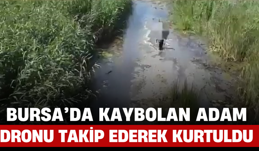 Bursa’da Kaybolan Adam, Dronu Takip Ederek Kurtuldu