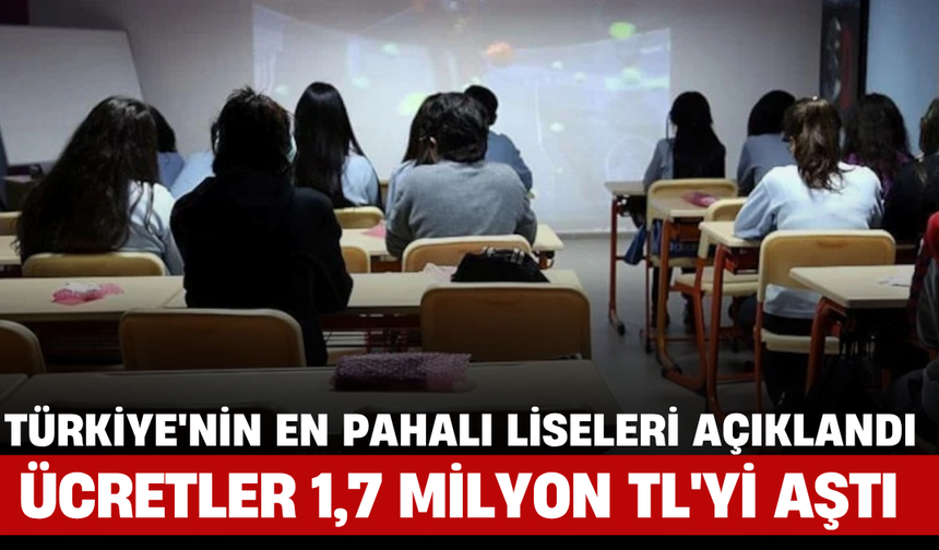 Türkiye'nin En Pahalı Liseleri Açıklandı: Ücretler 1,7 Milyon TL'yi Aştı