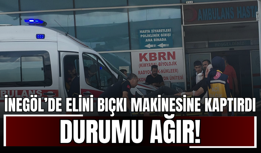İnegöl’de İş Kazası: Elini Bıçkı Makinesine Kaptırdı, Durumu Ağır