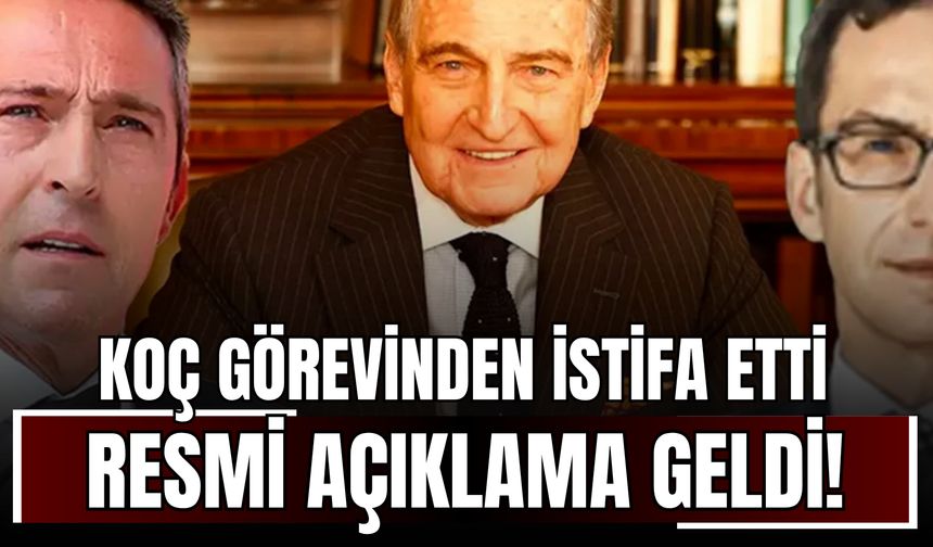 Koç Görevinden İstifa Etti! Resmi Açıklama Geldi!