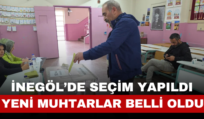 İnegöl’de 2 Mahallede Muhtar Seçimi Yapıldı: Yeni Muhtarlar Belli Oldu