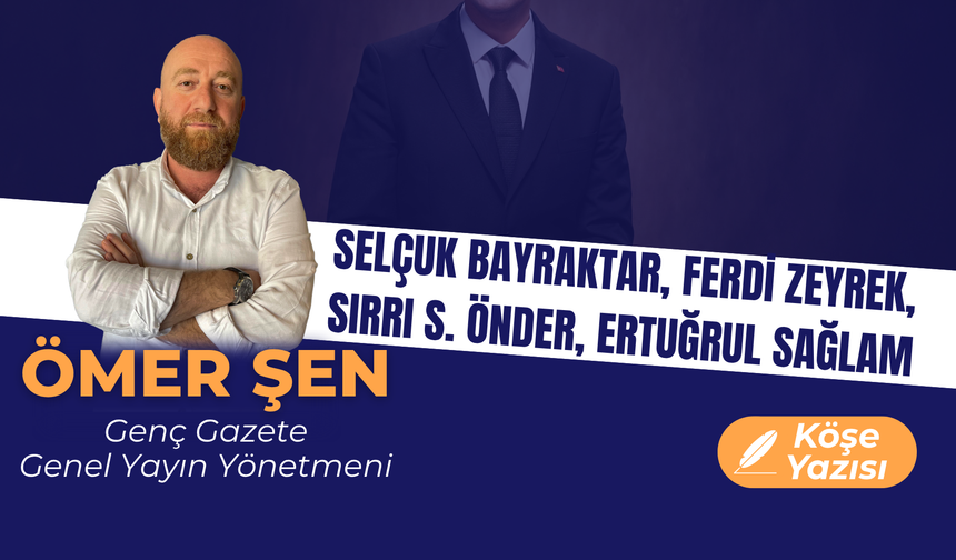 SELÇUK BAYRAKTAR, FERDİ ZEYREK, SIRRI S. ÖNDER, ERTUĞRUL SAĞLAM