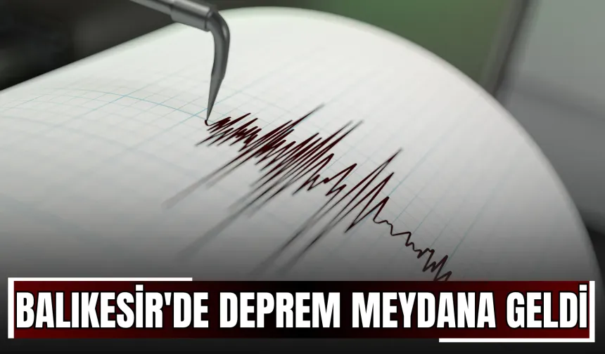 Balıkesir'de Deprem Meydana Geldi