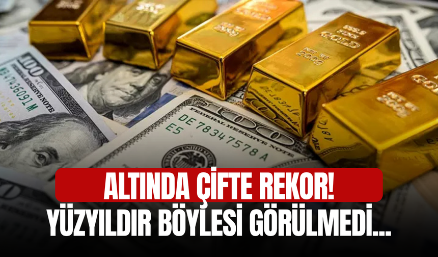 Altında Çifte Rekor! Yüzyıldır böylesi görülmedi...