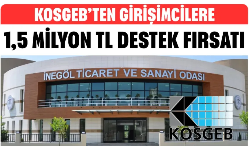KOSGEB’ten Girişimcilere 1,5 Milyon TL Destek Fırsatı