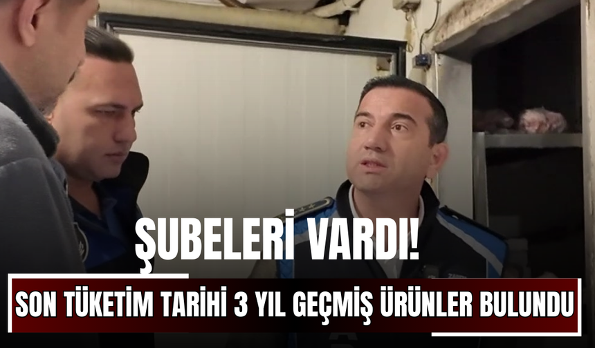 Şubeleri vardı! Son tüketim tarihi 3 yıl geçmiş ürünler bulundu
