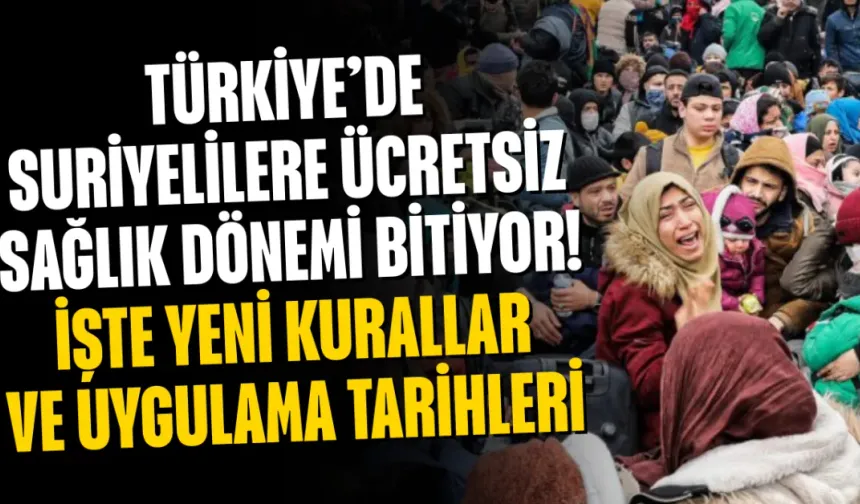 Türkiye’de Suriyelilere Ücretsiz Sağlık Dönemi Bitiyor! İşte Yeni Kurallar ve Uygulama Tarihleri