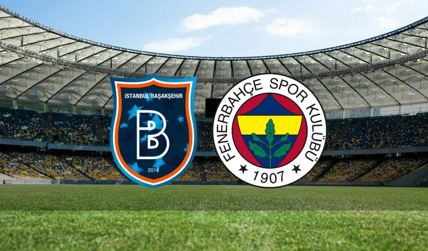 Başakşehir-Fenerbahçe maçı canlı anlatım