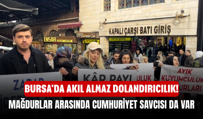 Bursa'da akıl almaz dolandırıcılık! Mağdurlar arasında cumhuriyet savcısı da var