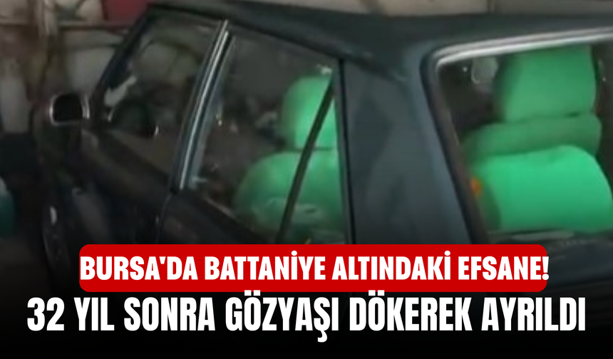 Bursa'da Battaniye Altındaki Efsane! 32 Yıl Sonra Gözyaşı Dökerek Ayrıldı
