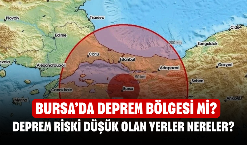 Bursa’da Deprem Bölgesi Mi? Bursa Deprem Riski Yüksek Olan Yerler Nereler? Bursa Deprem Riski Düşük Olan Yerler Nereler?