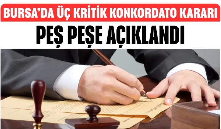 Bursa’da üç kritik konkordato kararı peş peşe açıklandı