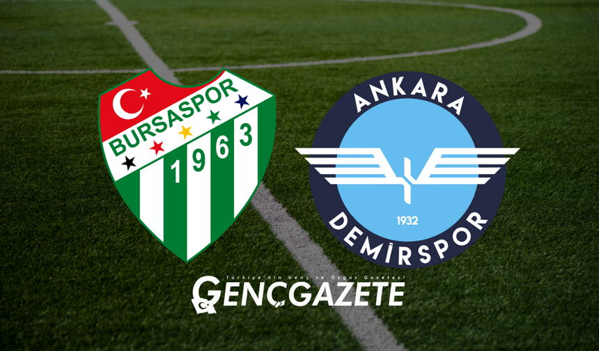 Bursaspor - Ankara Demirspor İlk Yarı Sonucu